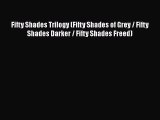 Download Fifty Shades Trilogy (Fifty Shades of Grey / Fifty Shades Darker / Fifty Shades Freed)