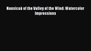 Read Nausicaä of the Valley of the Wind: Watercolor Impressions PDF Online