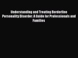 [PDF] Understanding and Treating Borderline Personality Disorder: A Guide for Professionals