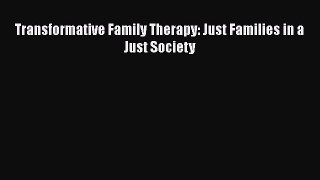 [PDF] Transformative Family Therapy: Just Families in a Just Society [Download] Full Ebook