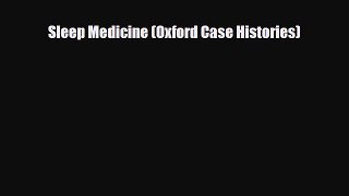 Download Sleep Medicine (Oxford Case Histories) Free Books