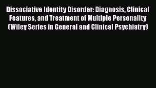[Download] Dissociative Identity Disorder: Diagnosis Clinical Features and Treatment of Multiple