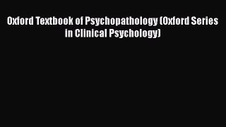[Download] Oxford Textbook of Psychopathology (Oxford Series in Clinical Psychology) [Read]