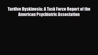 PDF Tardive Dyskinesia: A Task Force Report of the American Psychiatric Association PDF Book