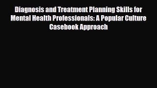 PDF Diagnosis and Treatment Planning Skills for Mental Health Professionals: A Popular Culture