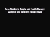 PDF Case Studies in Couple and Family Therapy: Systemic and Cognitive Perspectives [PDF] Full