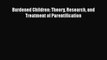 [PDF] Burdened Children: Theory Research and Treatment of Parentification [PDF] Full Ebook