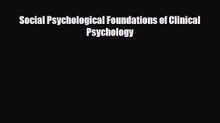 Download Social Psychological Foundations of Clinical Psychology [Read] Online