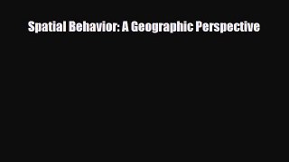 PDF Spatial Behavior: A Geographic Perspective [Download] Full Ebook