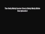 Download The Holy Moly Easter Story (Holy Moly Bible Storybooks)  Read Online