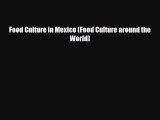 PDF Food Culture in Mexico (Food Culture around the World) Free Books