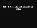 PDF El Libro de Oro de la Cocina Mexicana (Spanish Edition) Free Books