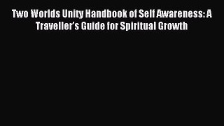 Read Two Worlds Unity Handbook of Self Awareness: A Traveller's Guide for Spiritual Growth