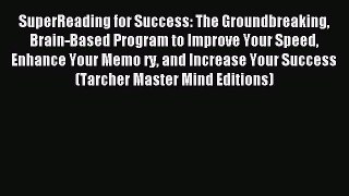 Read SuperReading for Success: The Groundbreaking Brain-Based Program to Improve Your Speed