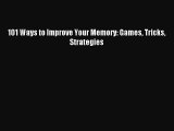 Download 101 Ways to Improve Your Memory: Games Tricks Strategies Ebook Online