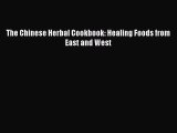 PDF The Chinese Herbal Cookbook: Healing Foods from East and West [Download] Online