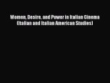 Read Women Desire and Power in Italian Cinema (Italian and Italian American Studies) Ebook