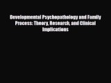 PDF Developmental Psychopathology and Family Process: Theory Research and Clinical Implications