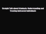 PDF Straight Talk about Criminals: Understanding and Treating Antisocial Individuals PDF Book