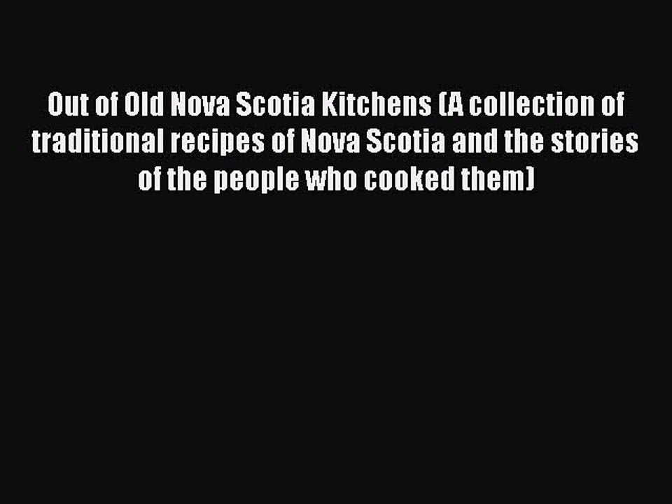 PDF Out of Old Nova Scotia Kitchens (A collection of traditional recipes of Nova Scotia and