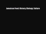 Download Jamaican Food: History Biology Culture [Read] Online