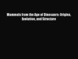 Read Mammals from the Age of Dinosaurs: Origins Evolution and Structure Ebook Online