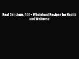 Download Real Delicious: 100  Wholefood Recipes for Health and Wellness Ebook