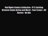 Read Red Ryder Comics Collection - Pt 5: Exciting Western Comic Action and More! - Four Issues