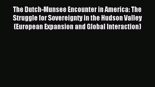 Download The Dutch-Munsee Encounter in America: The Struggle for Sovereignty in the Hudson