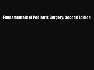 Download Fundamentals of Pediatric Surgery: Second Edition PDF Free