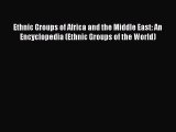 Read Ethnic Groups of Africa and the Middle East: An Encyclopedia (Ethnic Groups of the World)