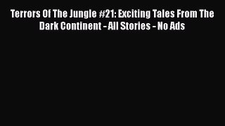 Read Terrors Of The Jungle #21: Exciting Tales From The Dark Continent - All Stories - No Ads