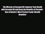 Read ‪The Miracle of Coconut Oil: Improve Your Health with Coconut Oil and Reap the Benefits