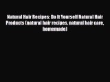 Download ‪Natural Hair Recipes: Do It Yourself Natural Hair Products (natural hair recipes