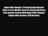 Read ‪Apple Cider Vinegar: 23 Surprisingly Effective Ways to Lose Weight Increase Energy And