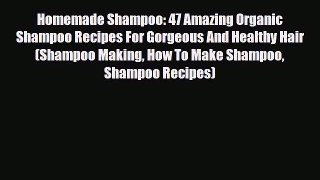 Read ‪Homemade Shampoo: 47 Amazing Organic Shampoo Recipes For Gorgeous And Healthy Hair (Shampoo‬
