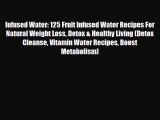 Read ‪Infused Water: 125 Fruit Infused Water Recipes For Natural Weight Loss Detox & Healthy