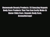 Read ‪Homemade Beauty Products: 33 Amazing Organic Body Care Products That You Can Easily Make