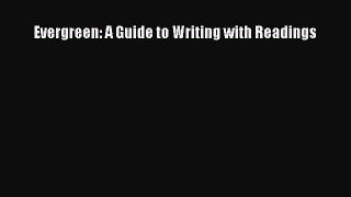 Download Evergreen: A Guide to Writing with Readings Ebook Free