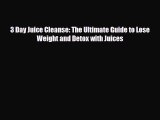 Read ‪3 Day Juice Cleanse: The Ultimate Guide to Lose Weight and Detox with Juices‬ Ebook Free