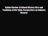 [Download] Italian Cuisine: A Cultural History (Arts and Traditions of the Table: Perspectives