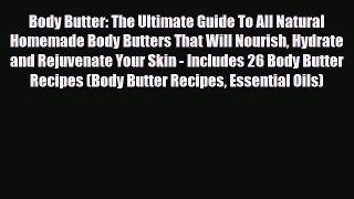 Read ‪Body Butter: The Ultimate Guide To All Natural Homemade Body Butters That Will Nourish