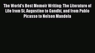 Read The World's Best Memoir Writing: The Literature of Life from St. Augustine to Gandhi and