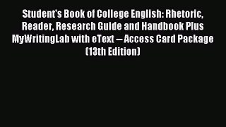 Download Student's Book of College English: Rhetoric Reader Research Guide and Handbook Plus