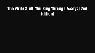 Download The Write Stuff: Thinking Through Essays (2nd Edition) Ebook Online