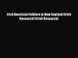 Download Irish American Folklore in New England (Irish Research) (Irish Research) PDF Free