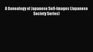 Read A Genealogy of Japanese Self-Images (Japanese Society Series) Ebook Free