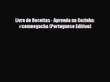 Download ‪Livro de Receitas - Aprenda na Cozinha: #comeegacha (Portuguese Edition)‬ PDF Free