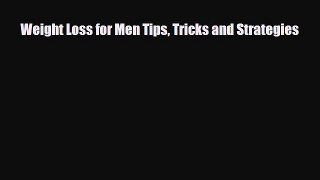 Download ‪Weight Loss for Men Tips Tricks and Strategies‬ PDF Online