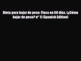 Read ‪Dieta para bajar de peso: Flaca en 60 días. (¿Cómo bajar de peso? nº 1) (Spanish Edition)‬